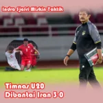 U20 Indonesia Dibantai Iran 3-0 di Piala Asia 2024: Indra Sjafri Miskin Taktik